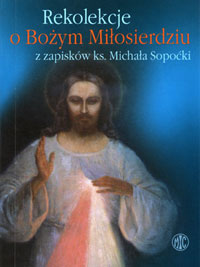 Rekolekcje o Bożym Miłosierdziu z zapisków ks. Michała Sopoćki